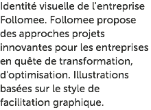 Identité visuelle de l'entreprise Follomee. Follomee propose des approches projets innovantes pour les entreprises en quête de transformation, d'optimisation. Illustrations basées sur le style de facilitation graphique.